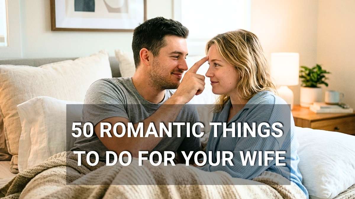 Romantic Things to Do for your Wife